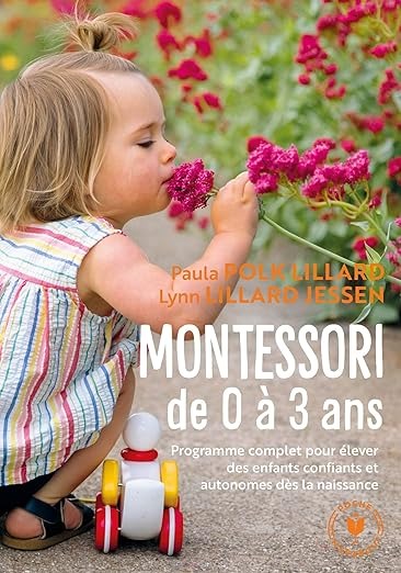 livre montessori 0 3ans programme complet elever enfants confiants autonomes des naissance Lynn Lillard Jessen